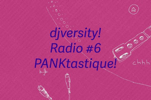 djversity! Radio #6 mit PANKtastique