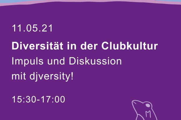 „Diversität in der Clubkultur“ – Impuls und Diskussion mit djversity!